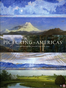 Picturing the Americas. Landscape Painting from Tierra del Fuego to the Arctic — BROWNLEE, Peter John
