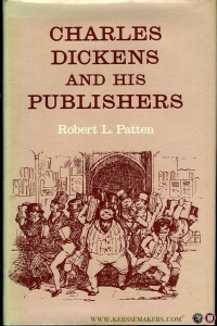 Charles Dickens and his Publishers. — PATTEN, Robert