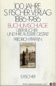 Hundert (100) Jahre S. Fischer Verlag. 1886-1986. Buchumschläge. Über Bücher und ihre äußere Gestalt. — Pfäfflin, Friedrich