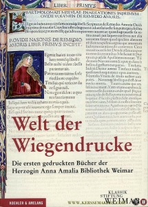Welt der Wiegendrucke. Die ersten gedruckten Bücher der Herzogin Anna Amalia Bibliothek Weimar. — RAFFEL, Eva (bearbeitet von)