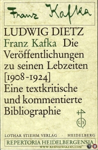 Franz Kafka. Die Veröffentlichungen zu seinen Lebzeiten. Eine textkritische und kommentierte Bibliographie. — DIETZ, Ludwig