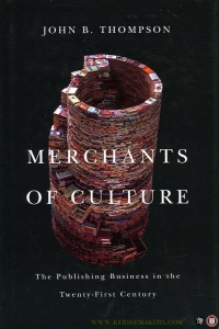 Merchants of Culture. The Publishing Business in the Twenty-First Century. (HARDCOVER) — THOMPSON, John B.