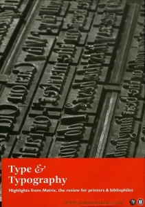 Type & Typography. Highlights from Matrix, the review for printers & bibliophiles. — RANDLE, John / BERRY, John (with introductory essays by)