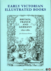 Early Victorian Illustrated Books. Britain, France and Germany 1820-1860 — BUCHANAN-BROWN, John