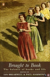 Brought to Book. The Balance of Books and Life. — BREAKWELL, Ian / HAMMOND, Paul(edited by)