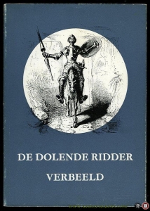 De dolende ridder verbeeld, zes-en-dertig uitbeeldingen van Don Quichot. — KERDIJK, F. (bijeengebracht door)