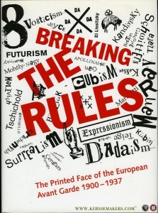 Breaking The Rules. The Printed Face of the European Avant Garde 1900-1937 — BURY, Stephen