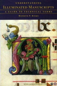Understanding Illuminated Manuscripts. A guide to technical terms. — BROWN, Michelle
