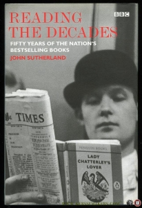Reading the Decades. Fifty Years of the Nation's Bestselling Books. — SUTHERLAND, John