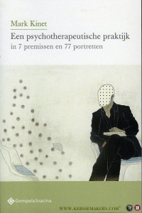 Een psychotherapeutische praktijk in 7 premissen en 77 portretten — KINET, Mark