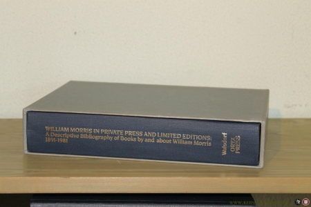 William Morris in Private Press and Limited Editions: A Descriptive Bibliography of Books by and about William Morris, 1891-1981 — WALSDORF, John / BLACKWELL, Sir Basil