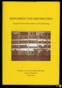 Bewahren und Erforschen. Festgabe für Kurt Hans Staub zum 70. Geburtstag. Beiträge aus der Nicolaus-Matz-Bibliothek (Kirchenbibliothek) Michestadt — SCHMITZ, Wolfgang ( herausgegeben von)