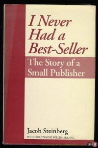 I Never Had a Best-Seller. The Story of a small Publisher — STEINBERG, Jacob