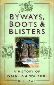 Byways, Boots and Blisters. A History of Walkers & Walking. — LAWS, Bill