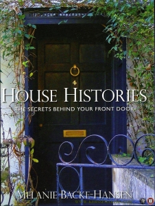 House Histories. The Secrets Behind Your Front Door. — BACKE-HANSEN, Melanie
