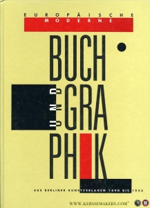 Europäische Moderne. Buch und Graphik aus Berliner Kunstverlagen 1890-1933. — MALKE, Lutz S. ((Redaktion)
