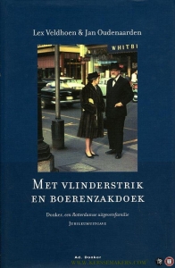 Met vlinderstrik en boerenzakdoek. Donker, een Rotterdamse uitgeversfamilie. Jubileumuitgave. (HARDCOVER) — VELDHOEN, Lex / OUDENAARDE, Jan