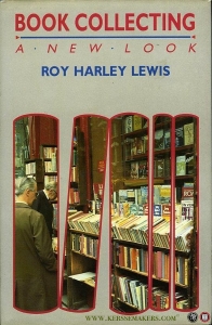 Book Collecting. A New Look. — LEWIS, Roy Harley