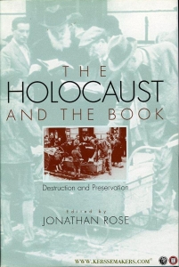 The Holocaust and the Book. Destruction and Preservation. (HARDCOVER) — ROSE, Jonathan