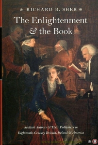 The Enlightenment and the Book. Scottish Authors and Their Publishers in Eighteenth-Century Britain, Ireland and America. — SHER, Richard B.