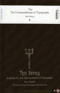 The Ten Commandments of Typography - Type Heresy. Breaking the Ten Commandments of Typography (2 volumes in 1). — FELTON, Paul