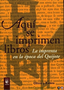 Aqui se imprimen libros. La imprenta en la época del quijote + CD_ROM — LUCIA MEGIAS, José Manuel
