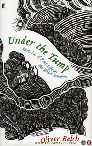 Under the Tump. Sketches of Real Life on the Welsh Borders. — BALCH, Oliver