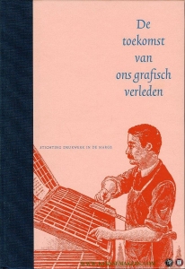 De toekomst van ons grafisch verleden. — POST VAN DER MOLEN, Gerard