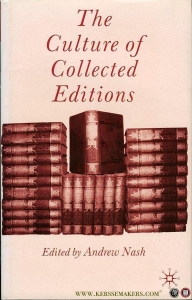 The Culture of Collected Editions. — NASH, Andrew (edited by)