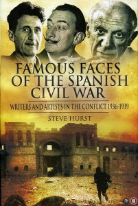 Famous Faces of the Spanish Civil War. Writers and Artists in the Conflict 1936-1939 — HURST, Steve