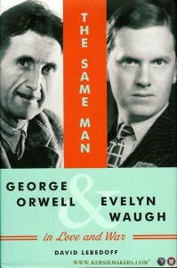 The Same Man. George Orwell and Evelyn Waugh in Love and War — LEBEDOFF, David