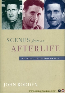 Scenes from an Afterlife. The Legacy of George Orwell — RODDEN, John