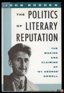 The Politics of Literary Reputation. The Making and Claiming of 'St. George' Orwell — RODDEN, John