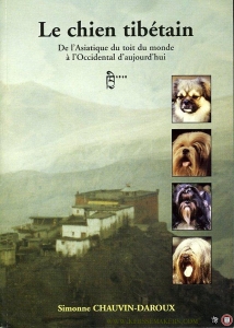 Le chien tibétain. De l'Asiatique du toit du monde a l'Occidental d'aujourd'hui — CHAUVIN-DAROUX, Simonne