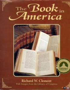 The Book in America. With Images from the Library of Congress — CLEMENT, Richard