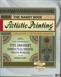 The Handy Book of Artistic Printing. A Collection of Letterpress Examples. With Specimens of Type, Ornament, Corners, Borders, Twisters, Wrinkles, Printer's Devils, and Other Freaks of Fancy — CLOUSE, Doug / VOULANGAS, Angela