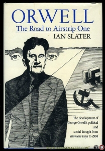 Orwell. The Road to Airstrip One — SLATER, Ian