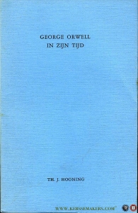 George Orwell in zijn tijd (proefschrift) — HOONING, Th.