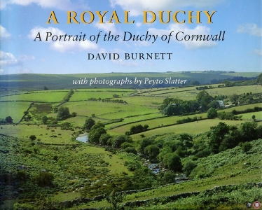 A Royal Duchy. Portrait of the Duchy of Cornwall. With Photographs by Peyto Slatter — BURNETT, David