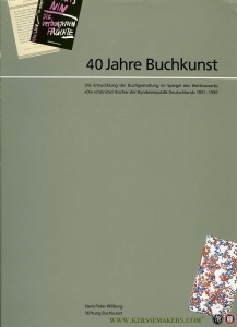 "40 Jahre Buchkunst. Die Entwicklung der Buchgestaltung im Spiegel des Wettbewerbs ""Die schönsten Bücher der Bundesrepublik Deutschland"" 1951-1990" — WILLBERG, Hans