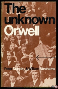The Unknown Orwell — STANSKY, peter / ABRAHAMS, William