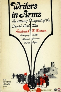 Writers in Arms. The Literary Impact of the Spanish Civil War. — BENSON, Frederick