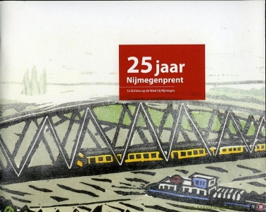 25 jaar Nijmegenprent - 12 Zichten op de Waal bij Nijmegen — ZWART, Sytske (eindredactie / BORN, Jaap van den (dichtregels) / HUIJTS, Diana (prenten)