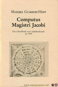 Computus Magistri Jacobi. Een schoolboek voor tijdrekenkunde uit 1436 — GUMPERT-HEPP, Marijke
