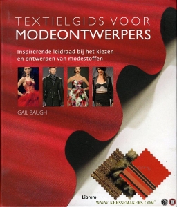 Textielgids voor modeontwerpers. Inspirerende leidraad bij het kiezen en ontwerpen van modestoffen — BAUGH, Gail