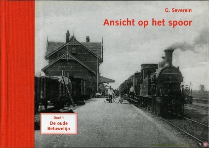 Ansicht op het Spoor. Deel 1, De oude Betuwelijn — SEVEREIN, G.