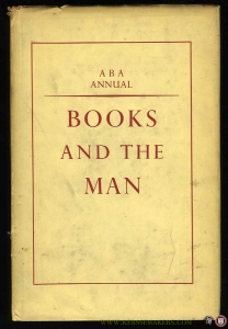 Books and the Man. Antiquarian Booksellers' Association Annual — N/A