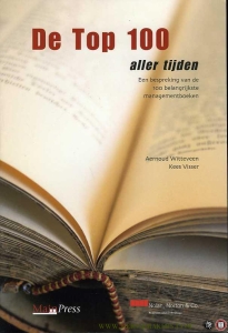De Top 100 aller tijden. Een bespreking van de 100 belangrijkste managementboeken. — WITTEVEEN, A.