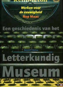 Werken voor de eeuwigheid. Een geschiedenis van het Letterkundig Museum — MAAS, Nop