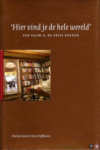 'Hier vind je de hele wereld' Een eeuw H. de Vries Boeken (1905-2005) — COSTER, Charles / HOFFMANN, Hans